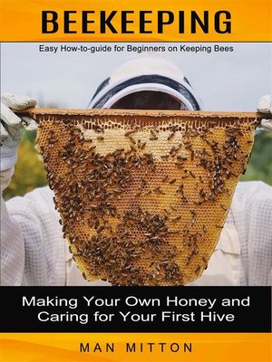 cover image of Beekeeping--Easy How-to-guide for Beginners on Keeping Bees (Making Your Own Honey and Caring for Your First Hive)